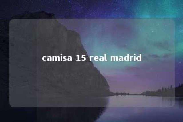 camisa 15 real madrid 