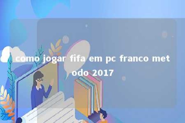 como jogar fifa em pc franco metodo 2017 