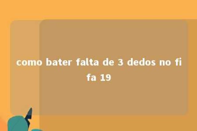 como bater falta de 3 dedos no fifa 19 