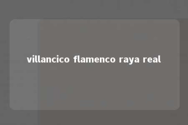 villancico flamenco raya real 