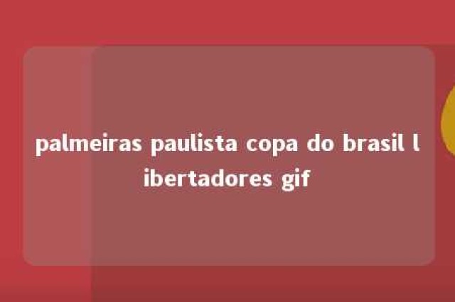 palmeiras paulista copa do brasil libertadores gif 