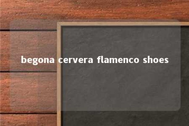 begona cervera flamenco shoes 