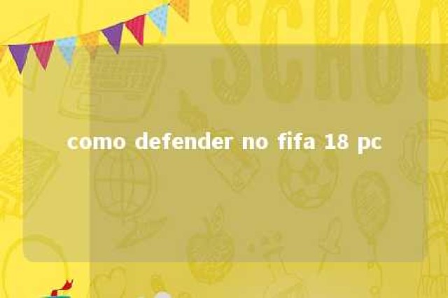 como defender no fifa 18 pc 