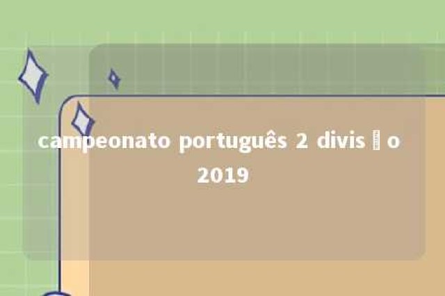 campeonato português 2 divisão 2019 