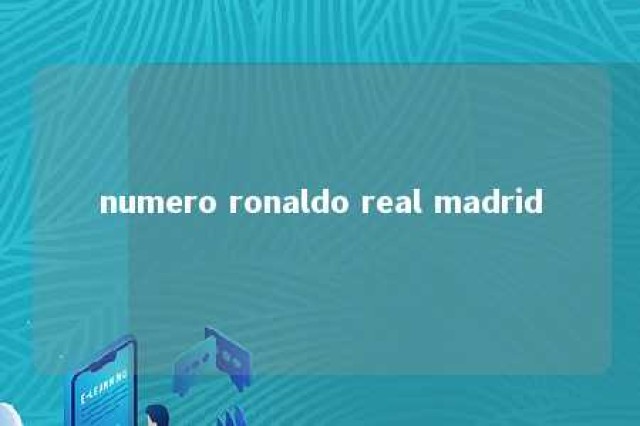 numero ronaldo real madrid 