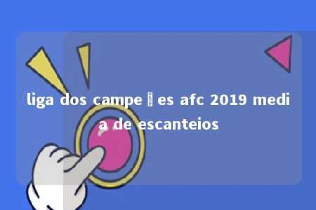 liga dos campeões afc 2019 media de escanteios 