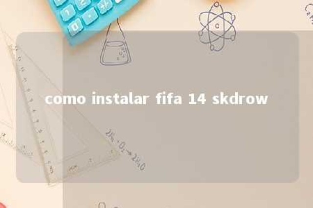 como instalar fifa 14 skdrow 