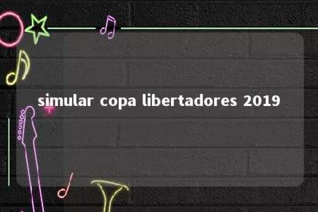 simular copa libertadores 2019 