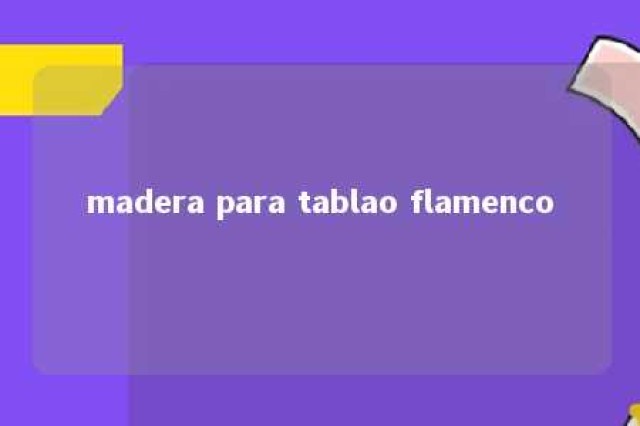 madera para tablao flamenco 