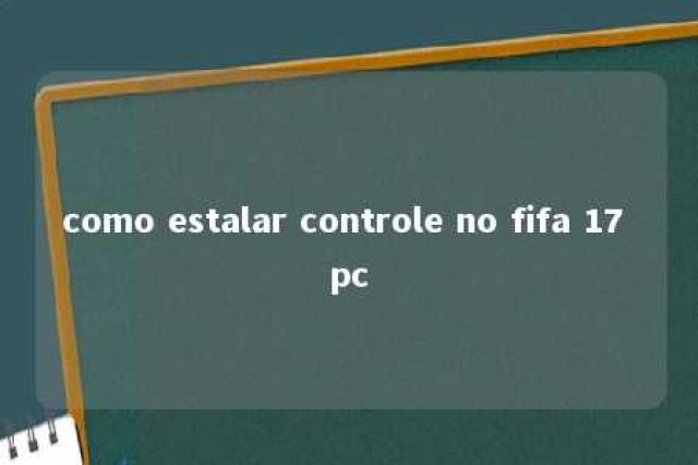 como estalar controle no fifa 17 pc 