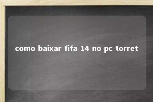 como baixar fifa 14 no pc torret 