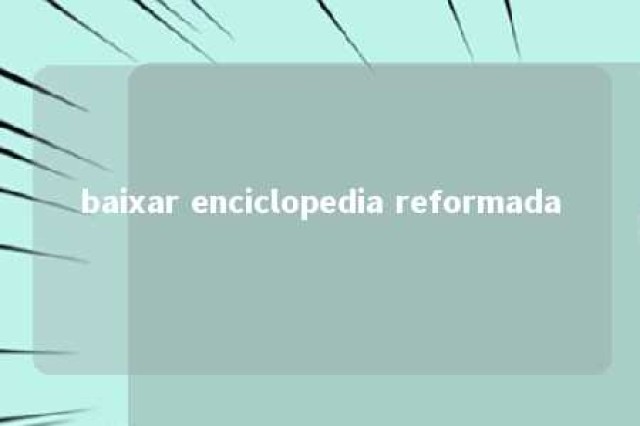 baixar enciclopedia reformada 