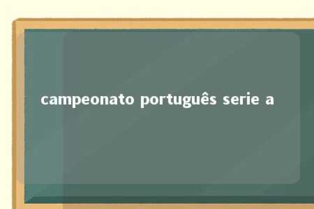 campeonato português serie a 