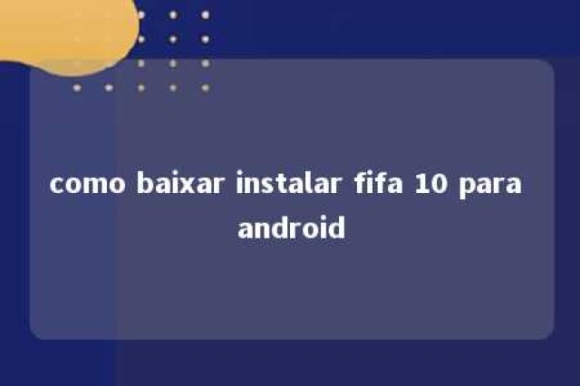 como baixar instalar fifa 10 para android 