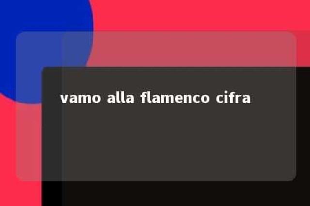 vamo alla flamenco cifra 