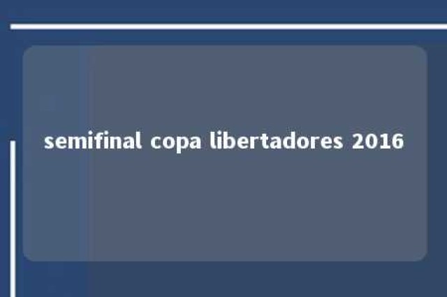 semifinal copa libertadores 2016 