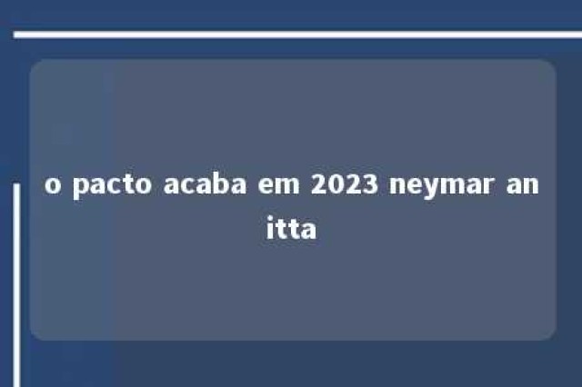 o pacto acaba em 2023 neymar anitta 