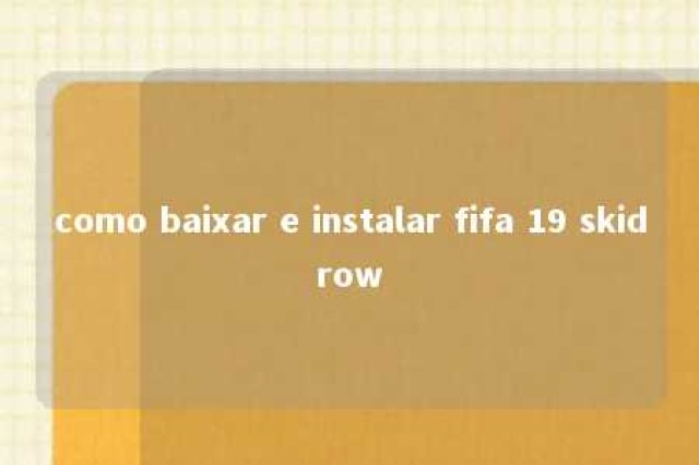 como baixar e instalar fifa 19 skidrow 