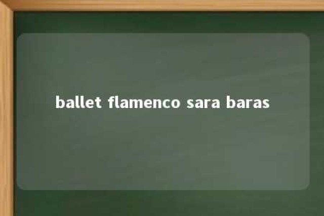 ballet flamenco sara baras 