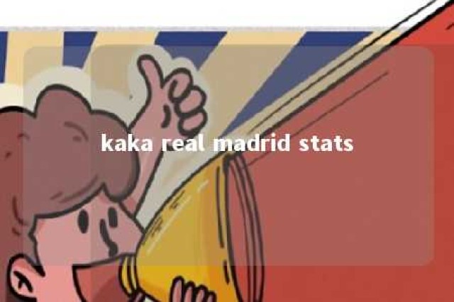 kaka real madrid stats 