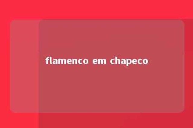 flamenco em chapeco 