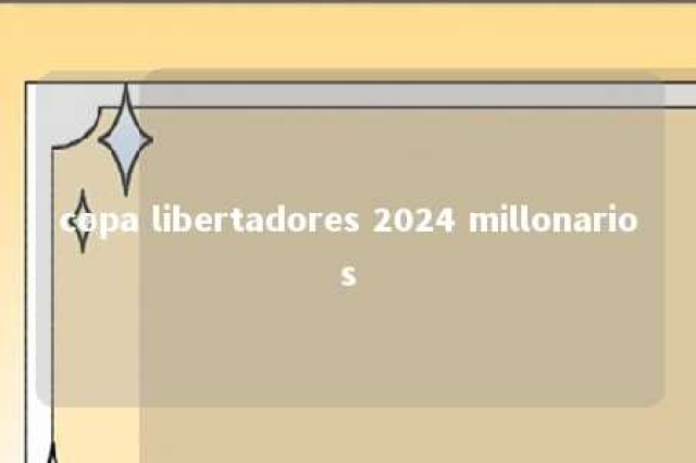 copa libertadores 2024 millonarios 