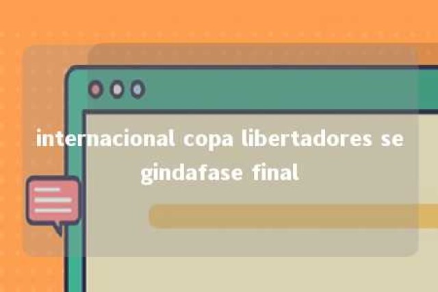 internacional copa libertadores segindafase final 