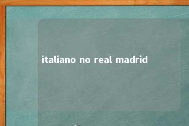 italiano no real madrid 