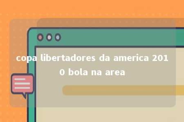 copa libertadores da america 2010 bola na area 