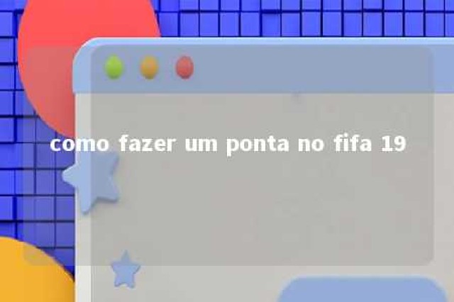 como fazer um ponta no fifa 19 