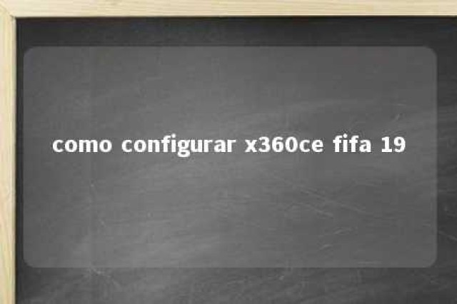 como configurar x360ce fifa 19 