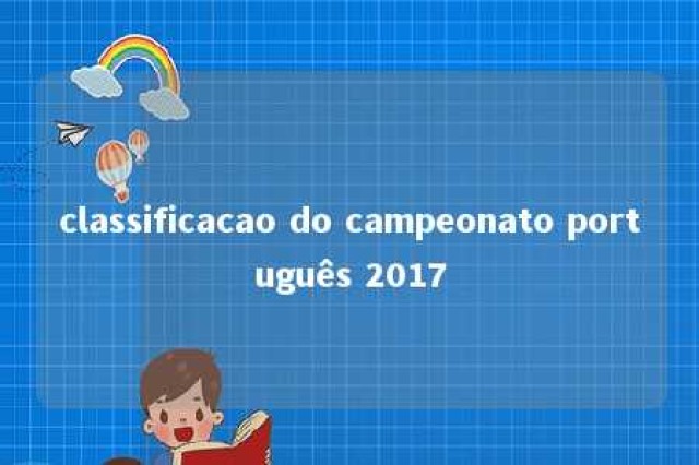 classificacao do campeonato português 2017 