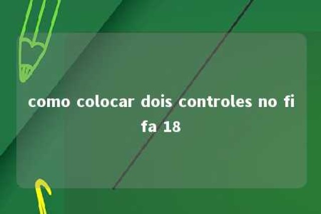 como colocar dois controles no fifa 18 