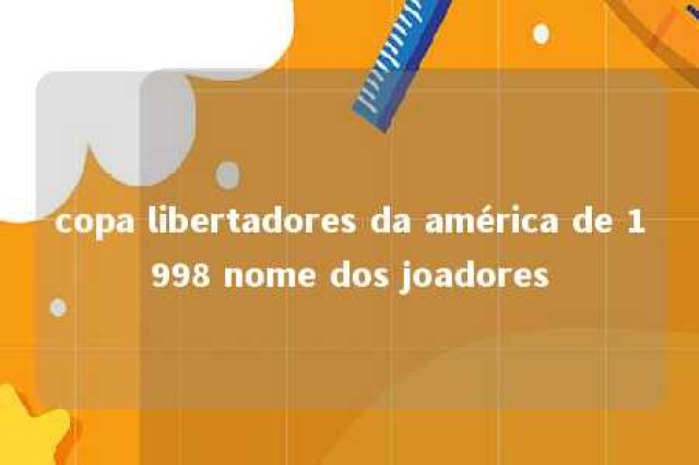 copa libertadores da américa de 1998 nome dos joadores 