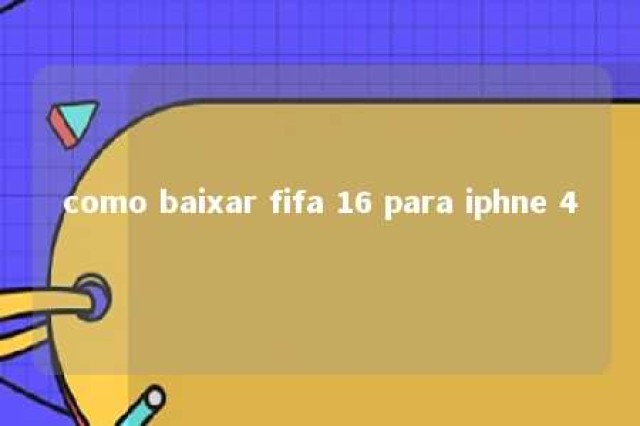 como baixar fifa 16 para iphne 4 