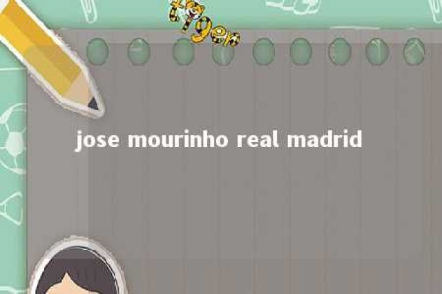 jose mourinho real madrid 