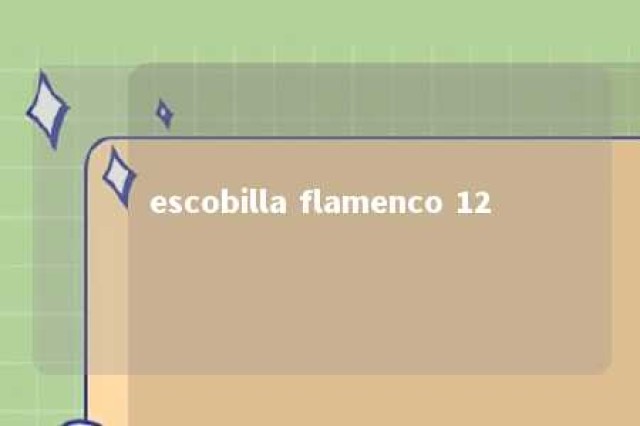 escobilla flamenco 12 