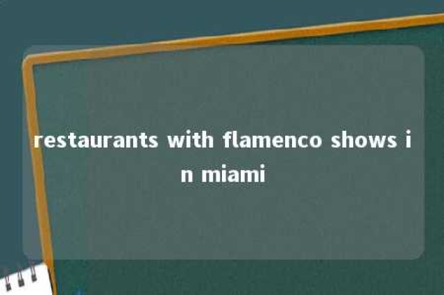 restaurants with flamenco shows in miami 