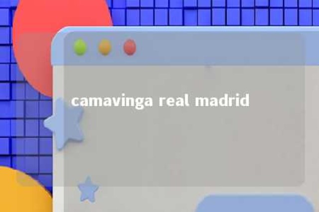 camavinga real madrid 