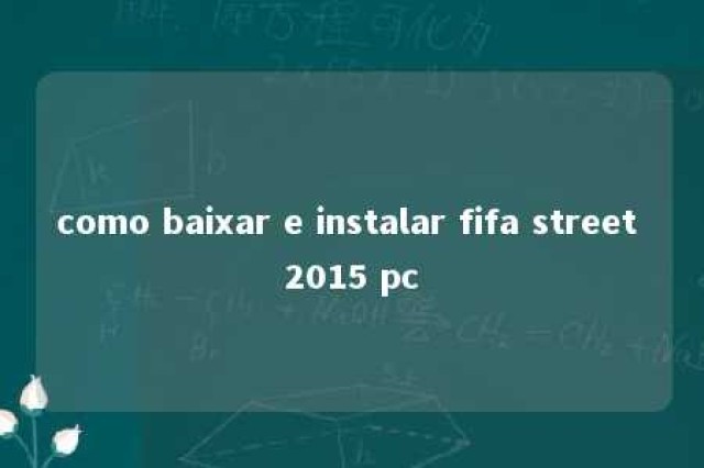 como baixar e instalar fifa street 2015 pc 