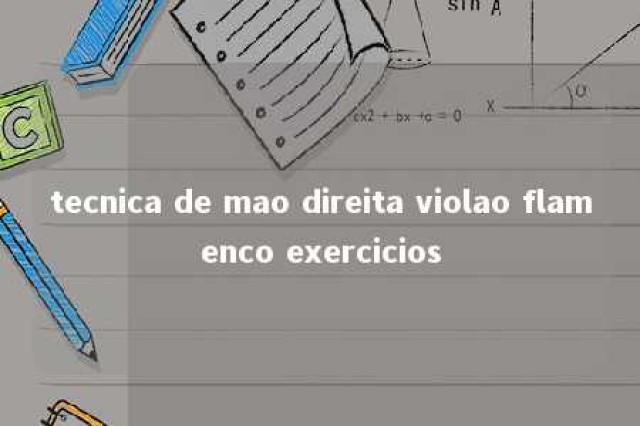 tecnica de mao direita violao flamenco exercicios 