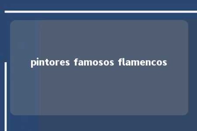 pintores famosos flamencos 