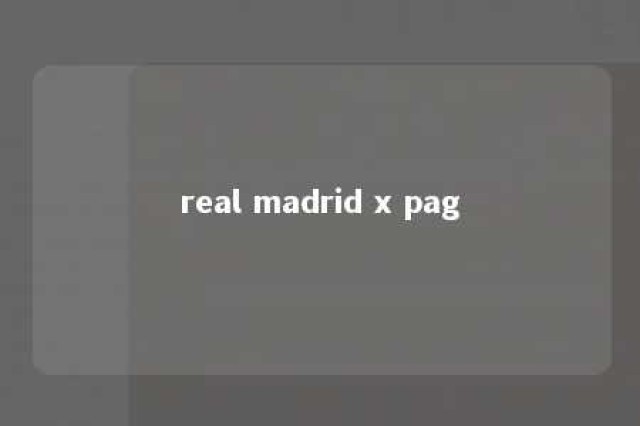 real madrid x pag 