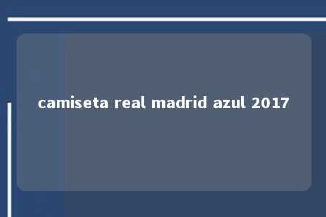 camiseta real madrid azul 2017 