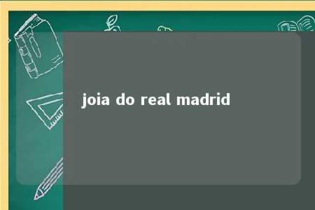 joia do real madrid 