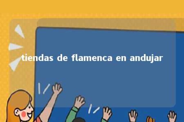 tiendas de flamenca en andujar 