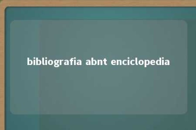 bibliografia abnt enciclopedia 