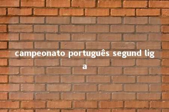 campeonato português segund liga 