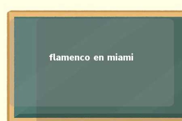 flamenco en miami 