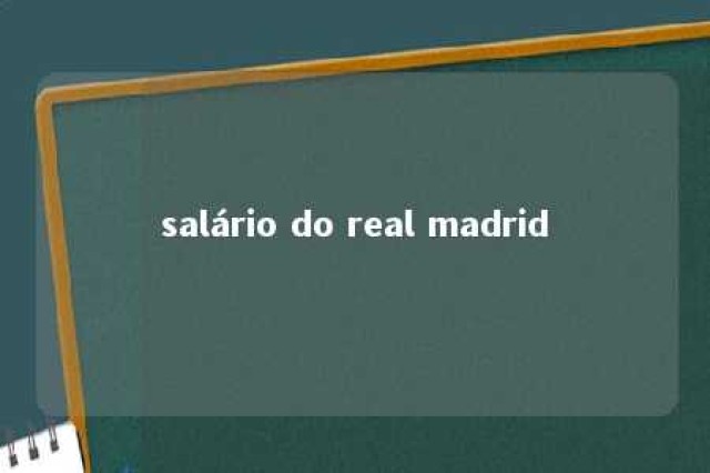 salário do real madrid 